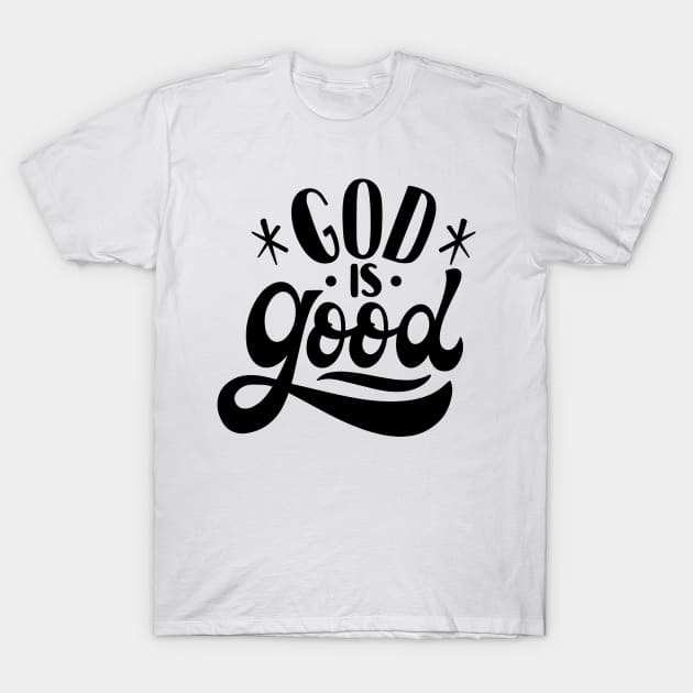 God is Good T-Shirt by Numanatit